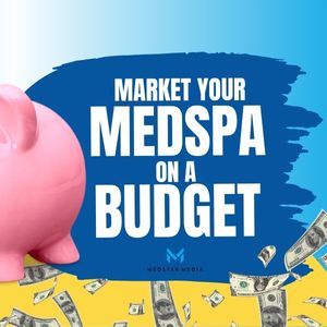 Tips for marketing your medical spa on a tight budget graphic